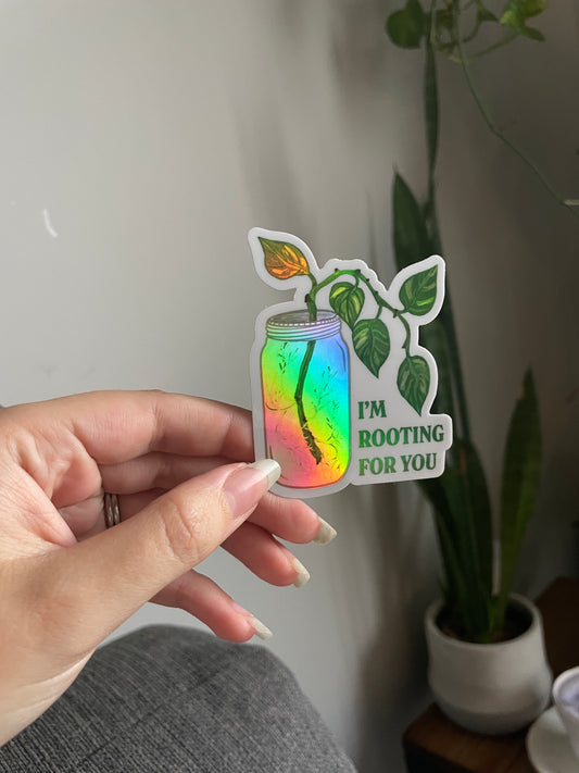 I’m Rooting For You holographic sticker