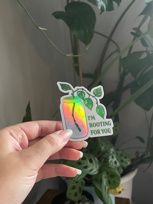 I’m Rooting For You holographic sticker